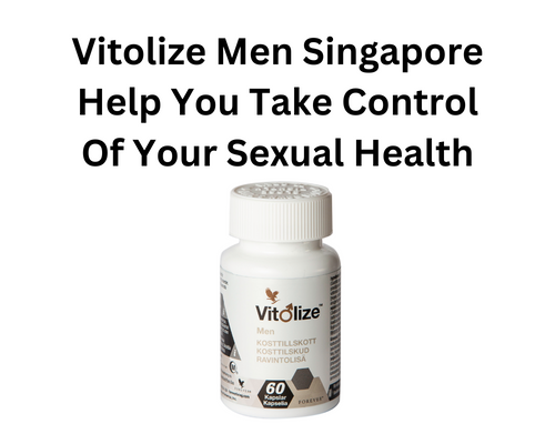 Vitolize Men Singapore Help You Take Control Of Your Sexual Health