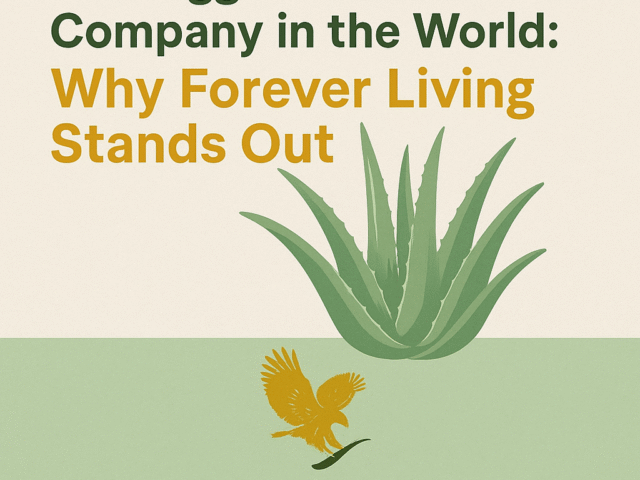 The Biggest Aloe Vera Company in the World: Why Forever Living Stands Out